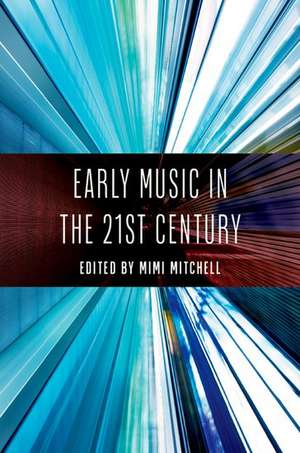 Early Music in the 21st Century de Mimi Mitchell