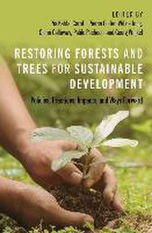 Restoring Forests and Trees for Sustainable Development: Policies, Practices, Impacts, and Ways Forward de Pia Katila