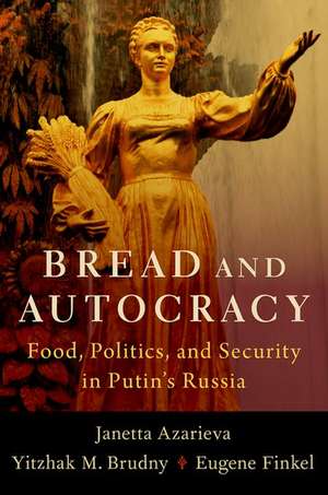 Bread and Autocracy: Food, Politics, and Security in Putin's Russia de Janetta Azarieva