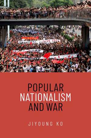 Popular Nationalism and War de Jiyoung Ko