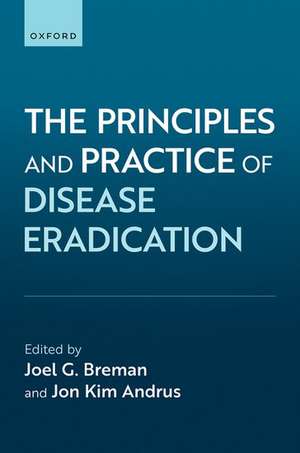 The Principles and Practice of Disease Eradication de Joel Breman