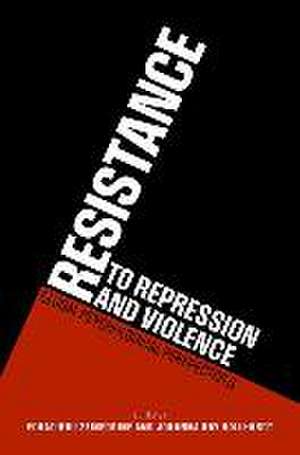 Resistance to Repression and Violence: Global Psychological Perspectives de Fouad Bou Zeineddine