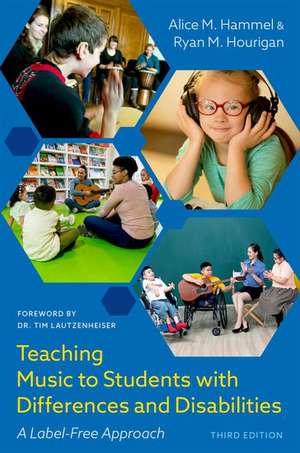 Teaching Music to Students with Differences and Disabilities: A Label-Free Approach de Alice M. Hammel