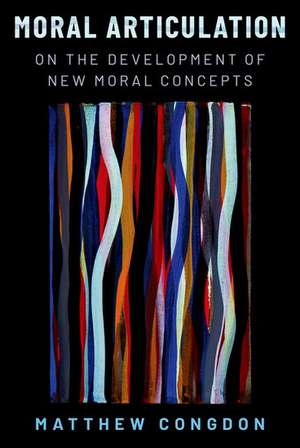 Moral Articulation: On the Development of New Moral Concepts de Matthew Congdon