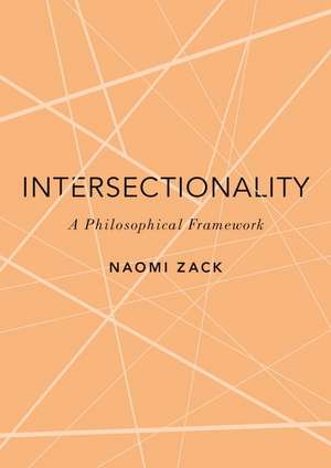 Intersectionality: A Philosophical Framework de Naomi Zack