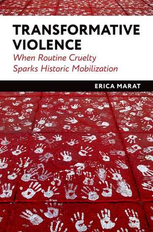 Transformative Violence: When Routine Cruelty Sparks Historic Mobilization de Erica Marat