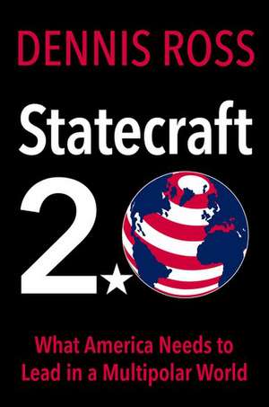 Statecraft 2.0: What America Needs to Survive in a Multipolar World de Dennis Ross