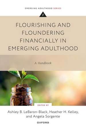 Flourishing and Floundering Financially in Emerging Adulthood: A Handbook de Ashley B. LeBaron-Black