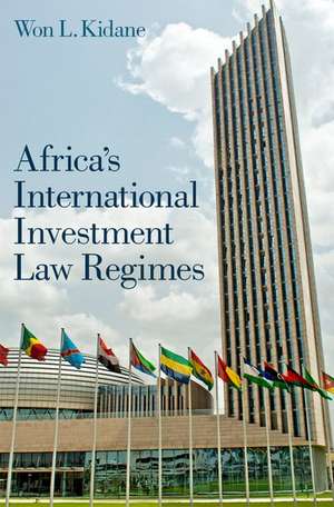 Africa's International Investment Law Regimes de Won L. Kidane