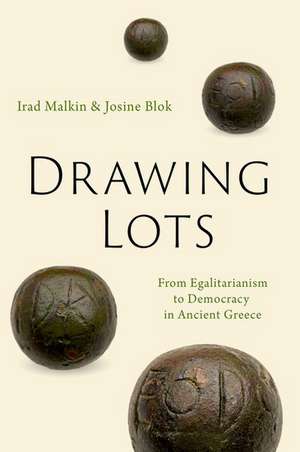 Drawing Lots: From Egalitarianism to Democracy in Ancient Greece de Irad Malkin