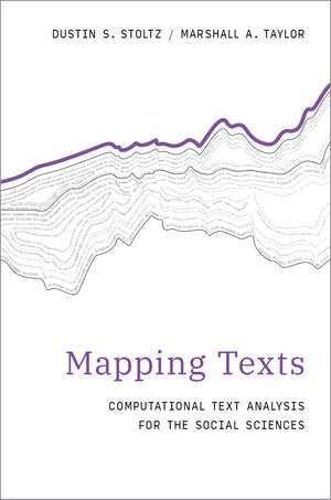 Mapping Texts: Computational Text Analysis for the Social Sciences de Dustin S. Stoltz