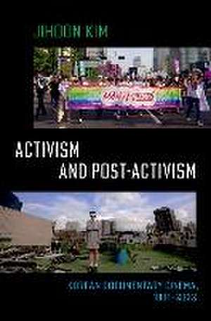 Activism and Post-activism: Korean Documentary Cinema, 1981--2022 de Jihoon Kim