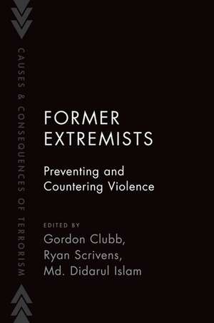 Former Extremists: Preventing and Countering Violence de Gordon Clubb