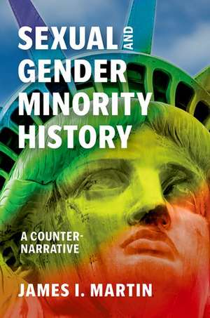 Sexual and Gender Minority History: A Counter-Narrative de James I. Martin