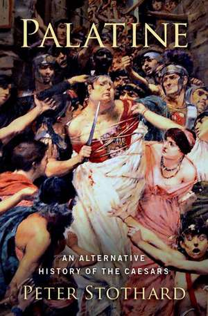 Palatine: An Alternative History of the Caesars de Peter Stothard