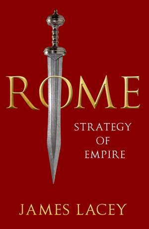 Rome: Strategy of Empire de James Lacey