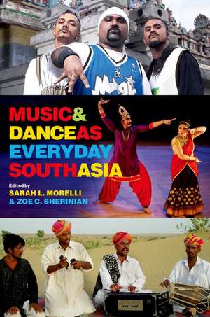 Music and Dance as Everyday South Asia de Zoe C. Sherinian