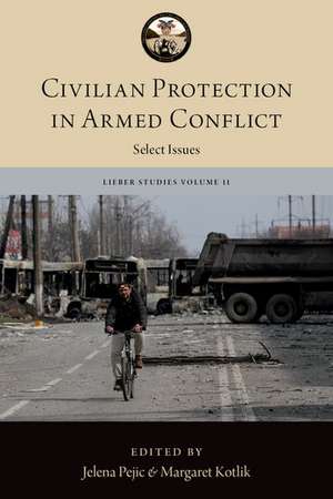 Civilian Protection in Armed Conflict: Select Issues de Jelena Pejic