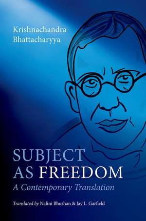Subject as Freedom: A Contemporary Translation de Krishnachandra Bhattacharyya