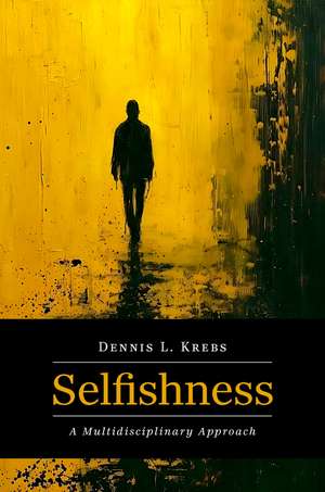 Selfishness: A Multidisciplinary Approach de Dennis L. Krebs