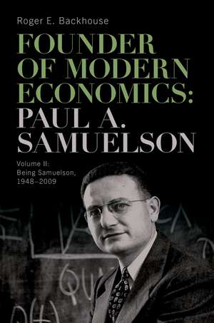 Founder of Modern Economics: Paul A. Samuelson: Volume II: Being Samuelson, 1948–2009 de Roger E. Backhouse