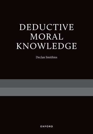 Deductive Moral Knowledge de Declan Smithies