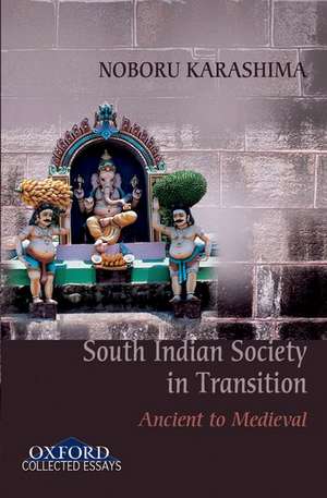 Ancient to Medieval South Indian Society in Transition: A Step-By-Step Approach de Noboru Karashima