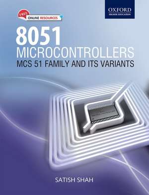 8051 Microcontrollers: MCS 51 Family and Its Variants de Satish Shah