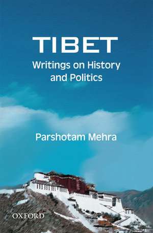 Tibet: Writings on History and Politics de Parshotam Mehra