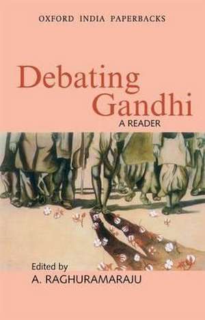 Debating Gandhi de Raghuramaraju