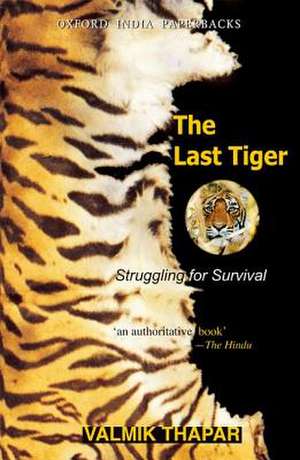 The Last Tiger: Struggling for Survival de Valmik Thapar