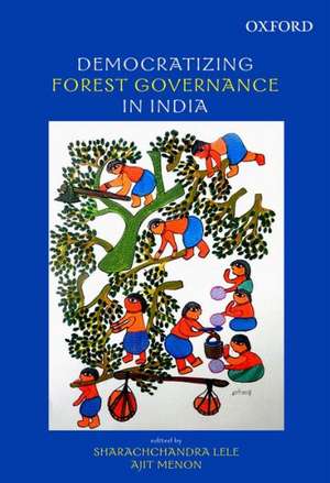 Democratizing Forest Governance in India de Sharachchandra Lele