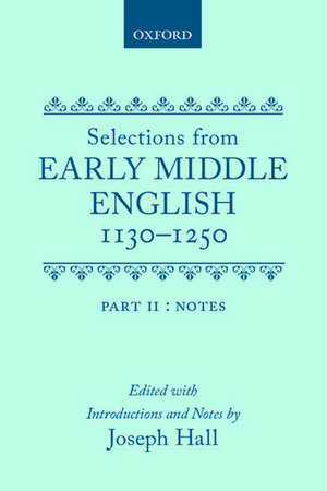 Selections from Early Middle English 1130-1250: Vol. 2: Notes de Joseph Hall