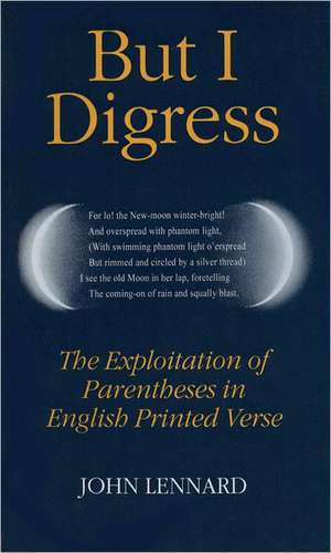 But I Digress: The Exploitation of Parentheses in English Printed Verse de John Lennard