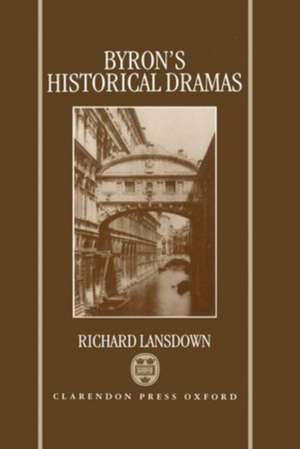 Byron's Historical Dramas de Richard Lansdown