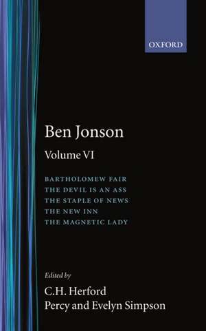 Complete Critical Edition: 6. Bartholomew Fair; The Devil is an Ass; The Staple of News; The New Inn; The Magnetic Lady de Ben Jonson