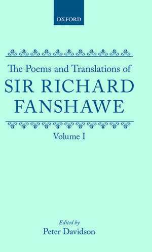 The Poems and Translations of Sir Richard Fanshawe: The Poems and Translations of Sir Richard Fanshawe Volume I de Richard Fanshawe