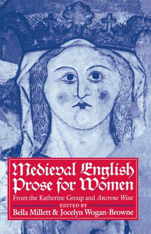 Medieval English Prose for Women: Selections from the Katherine Group and Ancrene Wisse de Bella Millett