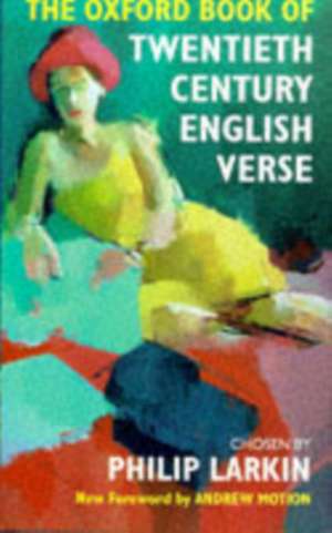 The Oxford Book of Twentieth Century English Verse de Philip Larkin