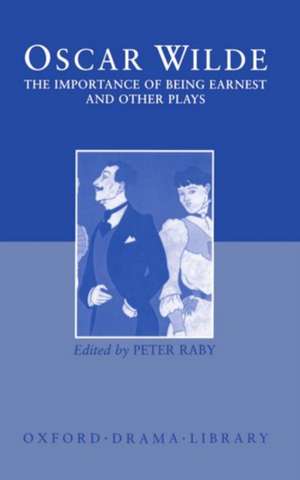 The Importance of Being Earnest and Other Plays: Lady Windermere's Fan; Salome; A Woman of No Importance; An Ideal Husband; The Importance of Being Earnest de Oscar Wilde