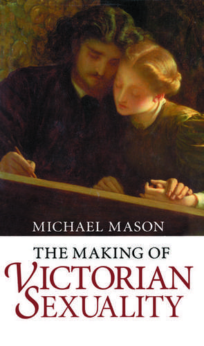 The Making of Victorian Sexuality de Michael Mason