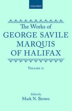 The Works of George Savile, Marquis of Halifax: Volume II de George Savile