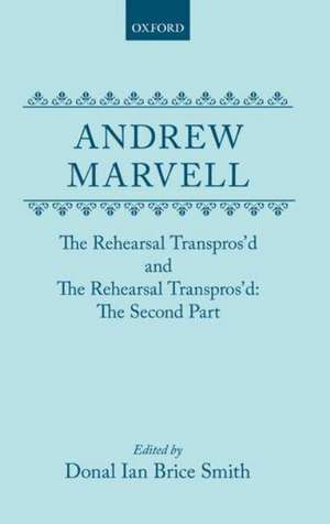 The Rehearsal Transpros'd and The Rehearsal Transpros'd The Second Part de Andrew Marvell