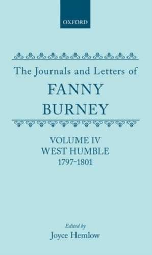 The Journals and Letters of Fanny Burney (Madame d'Arblay): Volume IV: West Humble, 1797-1801 de Fanny Burney