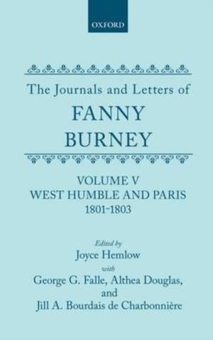 The Journals and Letters of Fanny Burney (Madame d'Arblay): Volume V: West Humble and Paris, 1801-1803: Letters 423-549 de Fanny Burney