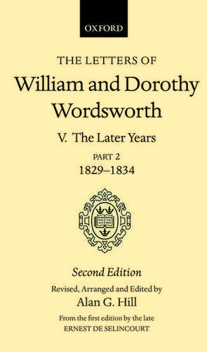 The Letters of William and Dorothy Wordsworth: Volume V. The Later Years: Part 2. 1829-1834 de William and Dorothy Wordsworth