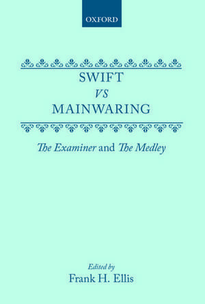 Swift vs. Mainwaring: The Examiner and The Medley de Frank H. Ellis