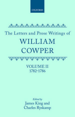 The Letters and Prose Writings: II: Letters 1782-1786 de William Cowper