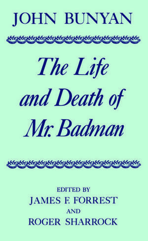 The Life and Death of Mr Badman: Presented to the World in a Familiar Dialogue between Mr Wiseman and Mr Attentive de John Bunyan