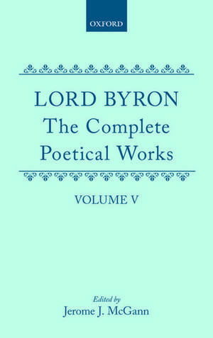 The Complete Poetical Works: Volume 5: Don Juan de George Gordon Lord Byron